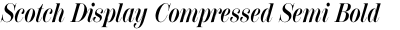 Scotch Display Compressed Semi Bold Italic